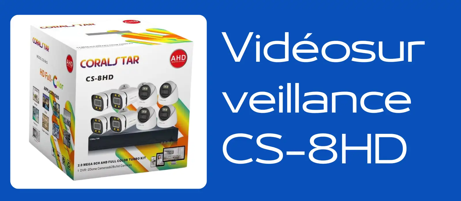 Système de Vidéosurveillance Complet CORAL STAR CS-8HD